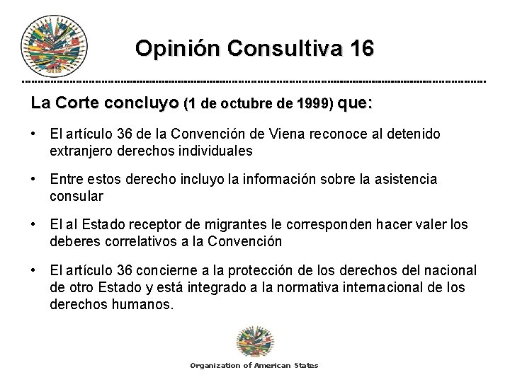 Opinión Consultiva 16 La Corte concluyo (1 de octubre de 1999) que: • El