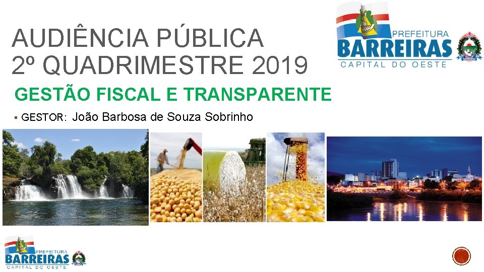 AUDIÊNCIA PÚBLICA 2º QUADRIMESTRE 2019 GESTÃO FISCAL E TRANSPARENTE § GESTOR: João Barbosa de