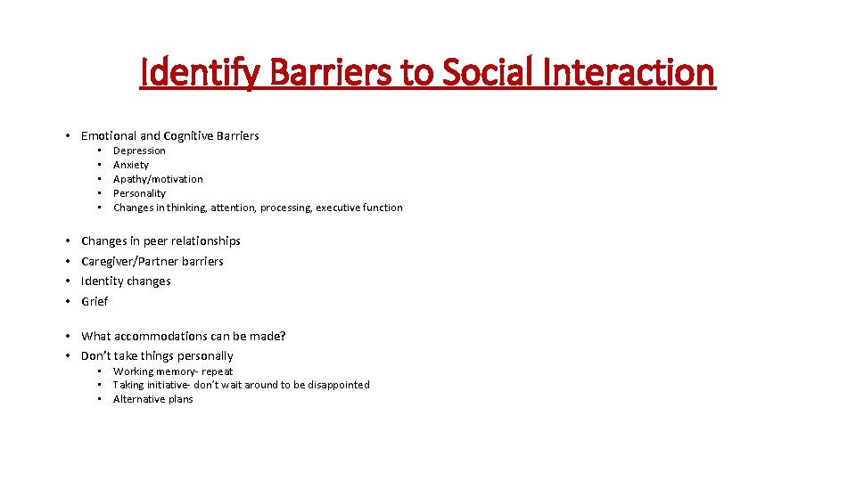 Identify Barriers to Social Interaction • Emotional and Cognitive Barriers • • • Depression