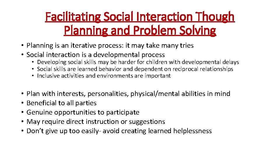 Facilitating Social Interaction Though Planning and Problem Solving • Planning is an iterative process: