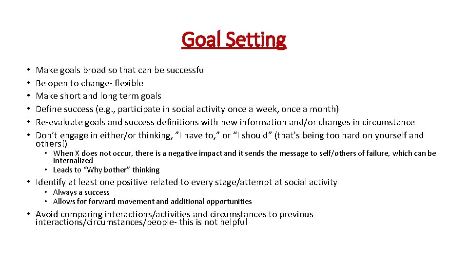 Goal Setting • • • Make goals broad so that can be successful Be