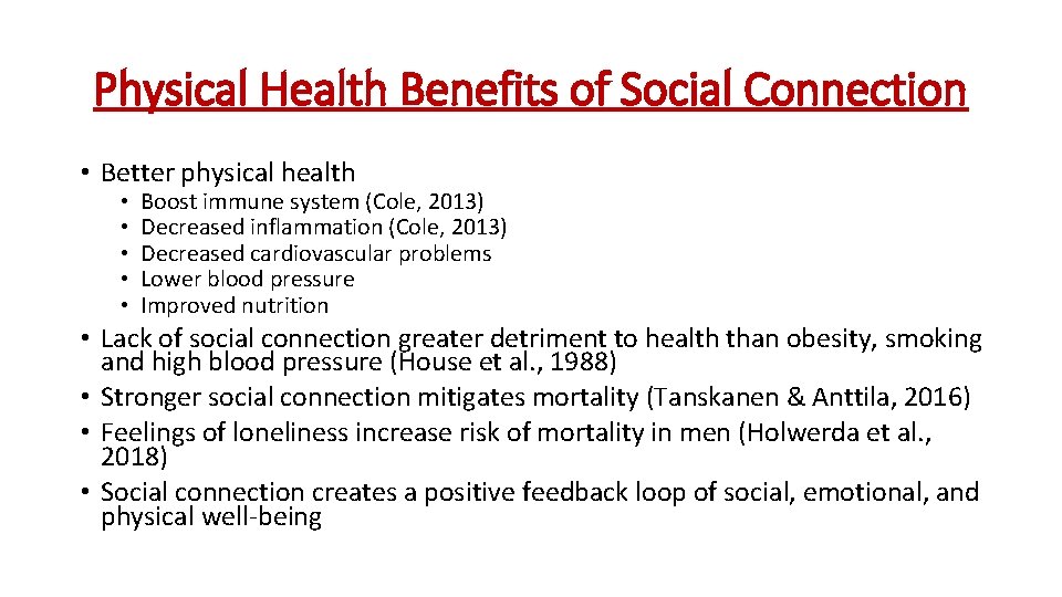 Physical Health Benefits of Social Connection • Better physical health • • • Boost