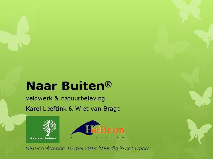 Naar Buiten® veldwerk & natuurbeleving Karel Leeftink & Wiet van Bragt NIBI-conferentie 16 mei