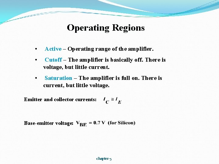 Operating Regions • Active – Operating range of the amplifier. • Cutoff – The