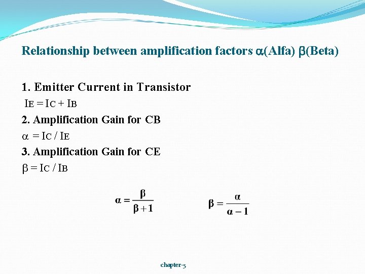 Relationship between amplification factors (Alfa) (Beta) 1. Emitter Current in Transistor IE = IC