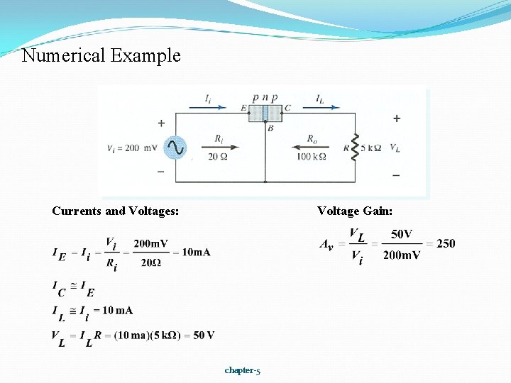 Numerical Example Currents and Voltages: Voltage Gain: chapter-5 