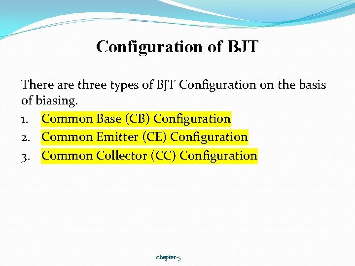 Configuration of BJT There are three types of BJT Configuration on the basis of