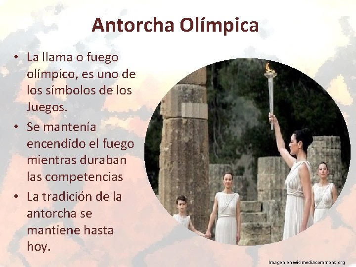 Antorcha Olímpica • La llama o fuego olímpico, es uno de los símbolos de