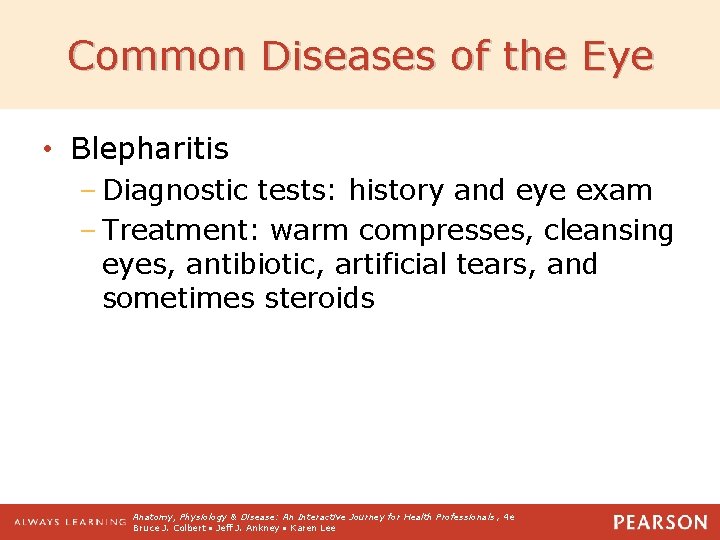 Common Diseases of the Eye • Blepharitis – Diagnostic tests: history and eye exam