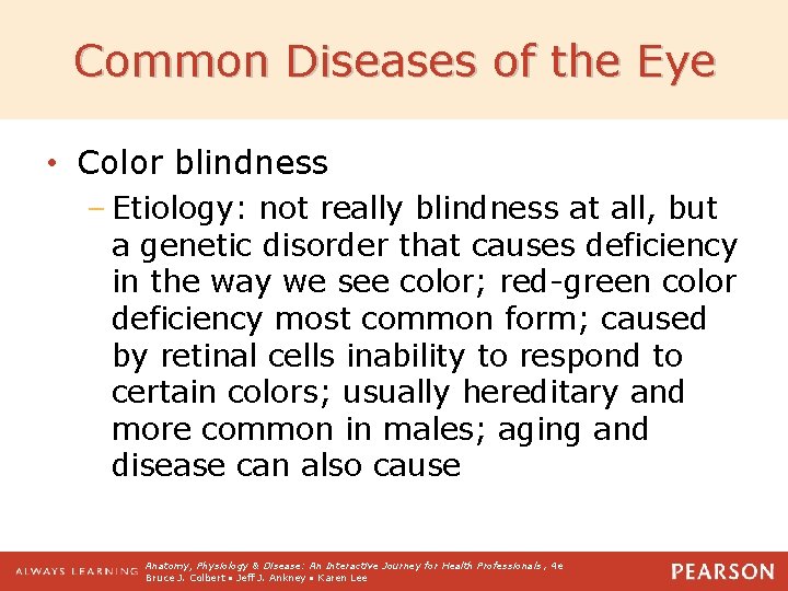 Common Diseases of the Eye • Color blindness – Etiology: not really blindness at
