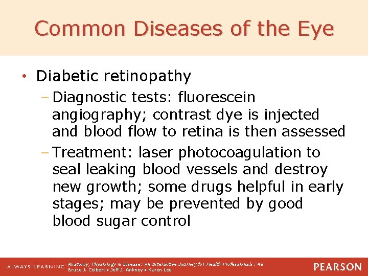 Common Diseases of the Eye • Diabetic retinopathy – Diagnostic tests: fluorescein angiography; contrast