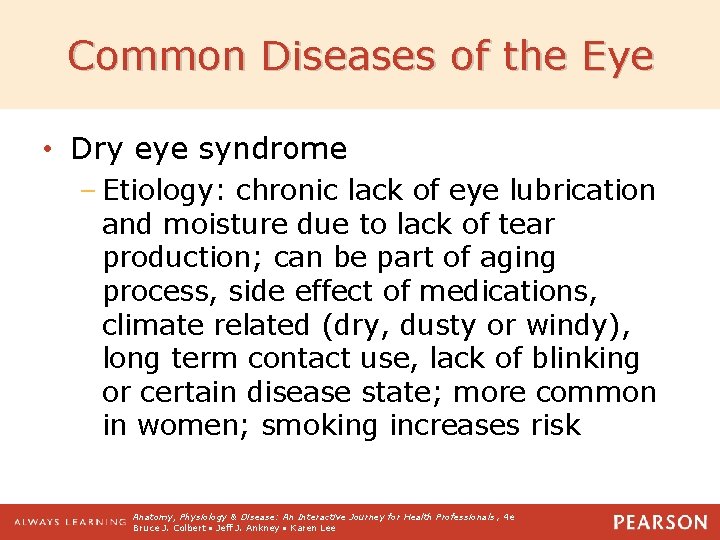 Common Diseases of the Eye • Dry eye syndrome – Etiology: chronic lack of