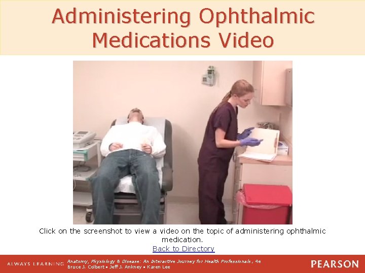 Administering Ophthalmic Medications Video Click on the screenshot to view a video on the