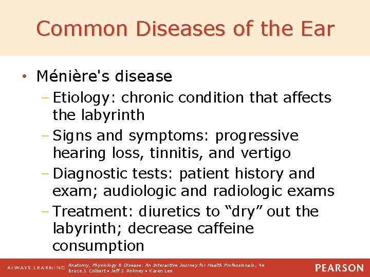 Common Diseases of the Ear • Ménière's disease – Etiology: chronic condition that affects