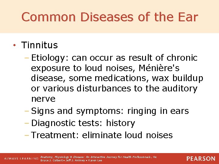 Common Diseases of the Ear • Tinnitus – Etiology: can occur as result of