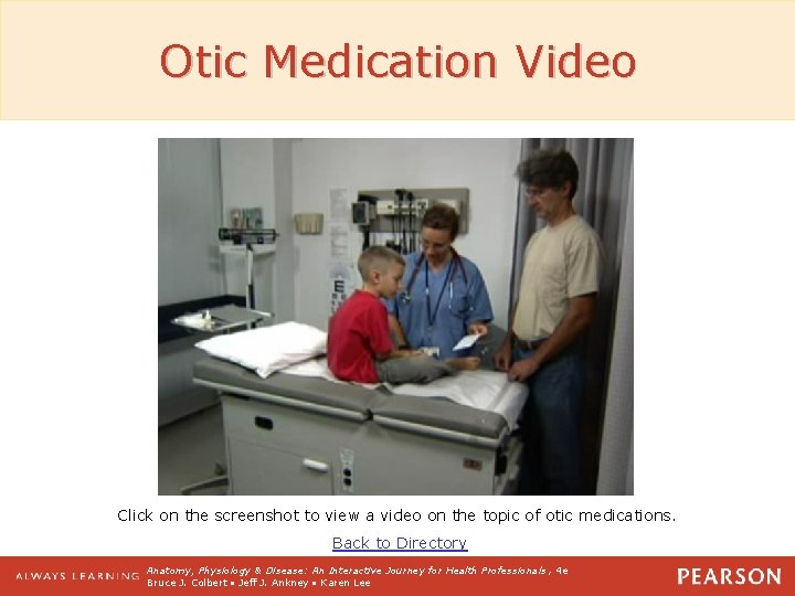 Otic Medication Video Click on the screenshot to view a video on the topic