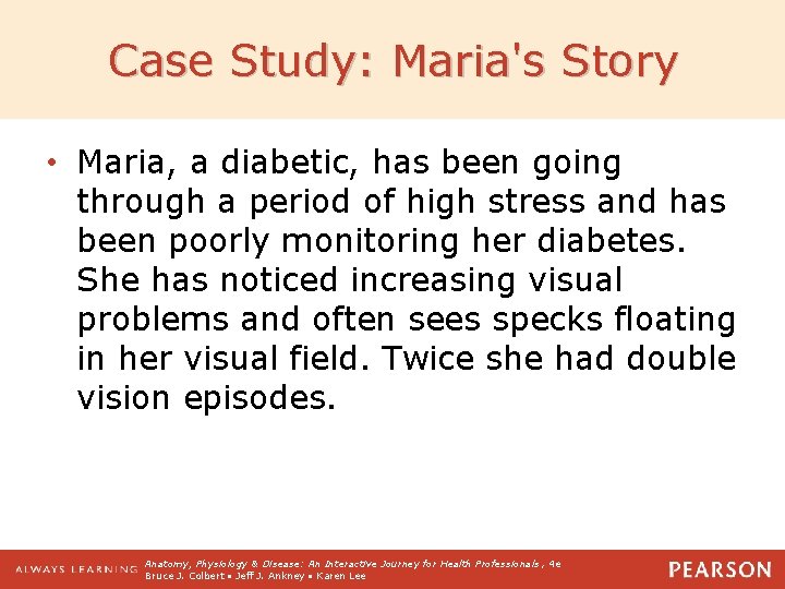 Case Study: Maria's Story • Maria, a diabetic, has been going through a period