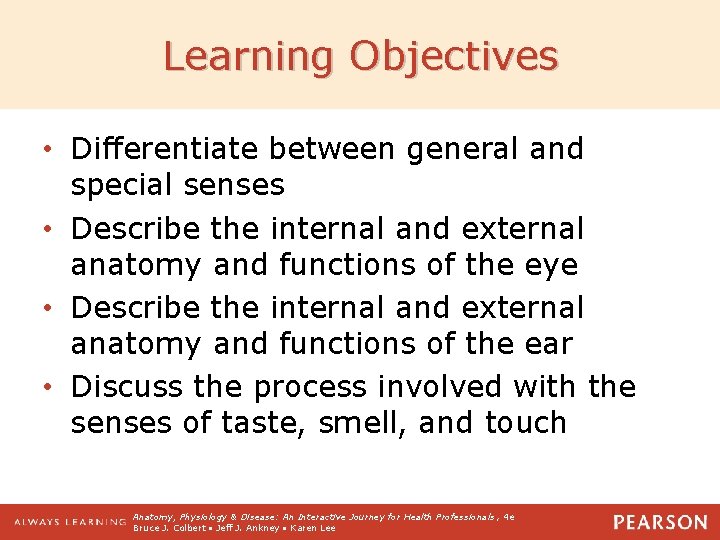 Learning Objectives • Differentiate between general and special senses • Describe the internal and