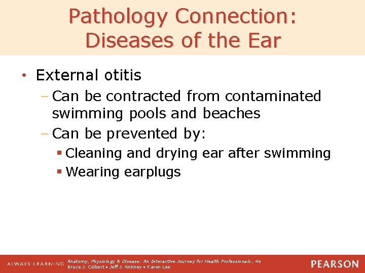 Pathology Connection: Diseases of the Ear • External otitis – Can be contracted from