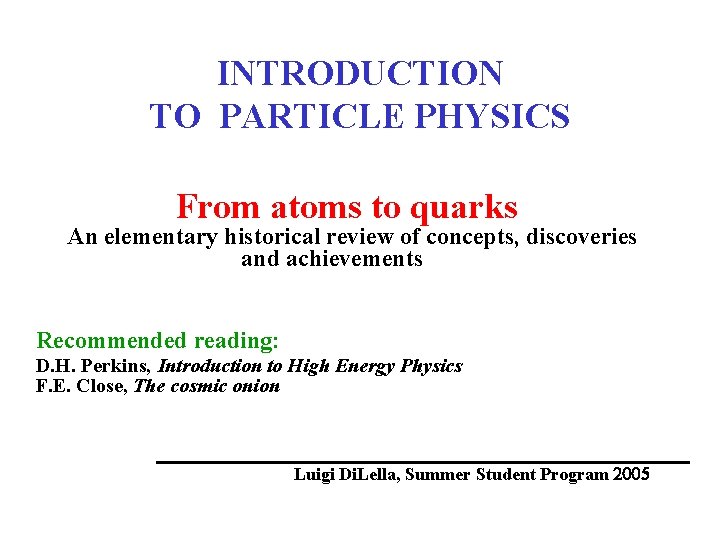 INTRODUCTION TO PARTICLE PHYSICS From atoms to quarks