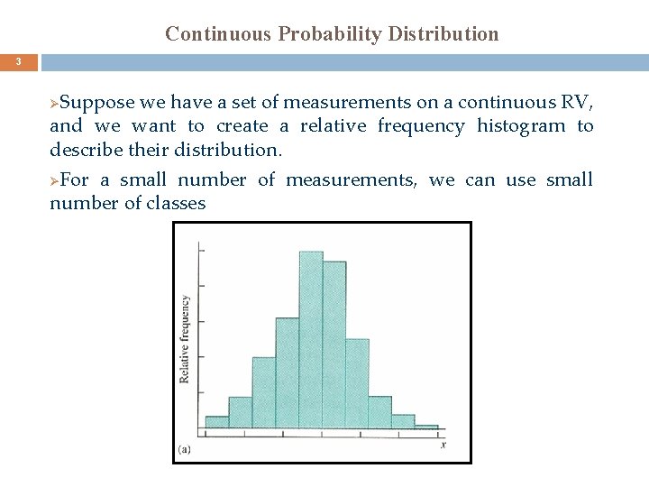 Continuous Probability Distribution 3 Suppose we have a set of measurements on a continuous