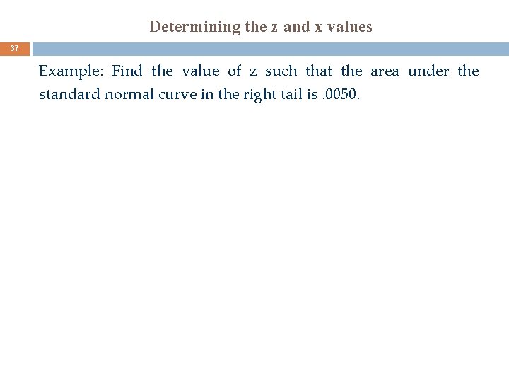 Determining the z and x values 37 Example: Find the value of z such