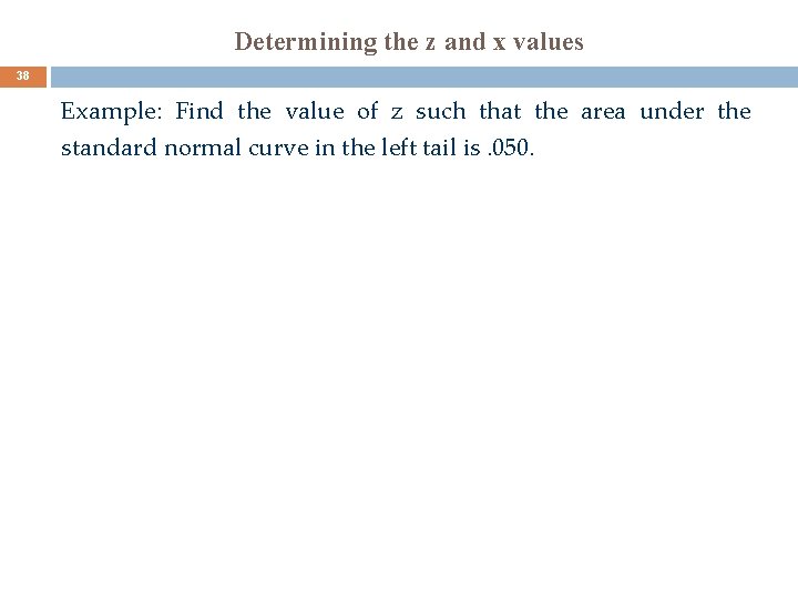 Determining the z and x values 38 Example: Find the value of z such