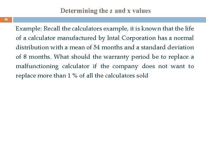 Determining the z and x values 40 Example: Recall the calculators example, it is