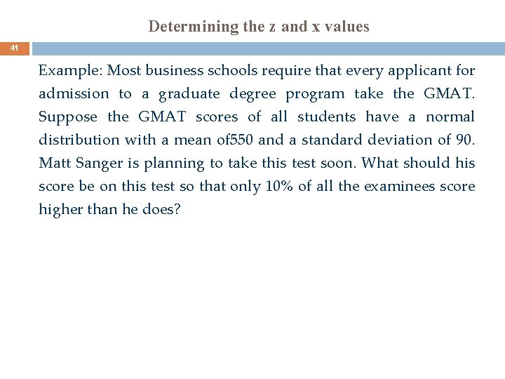 Determining the z and x values 41 Example: Most business schools require that every