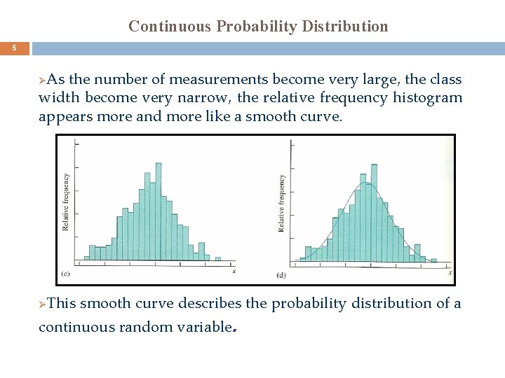 Continuous Probability Distribution 5 As the number of measurements become very large, the class