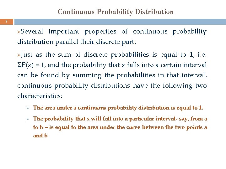 Continuous Probability Distribution 7 Several important properties of continuous probability distribution parallel their discrete