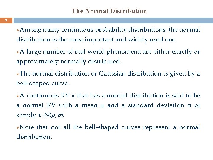 The Normal Distribution 9 Among many continuous probability distributions, the normal distribution is the