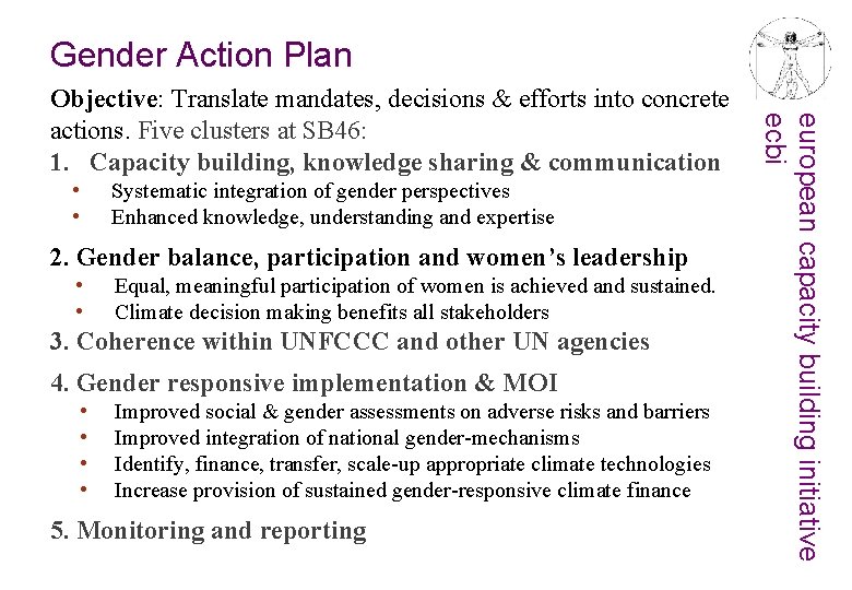 Gender Action Plan • • Systematic integration of gender perspectives Enhanced knowledge, understanding and
