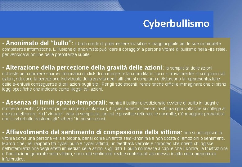 Cyberbullismo • Anonimato del “bullo”: il bullo crede di poter essere invisibile e irraggiungibile