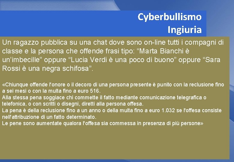 Cyberbullismo Ingiuria Un ragazzo pubblica su una chat dove sono on-line tutti i compagni