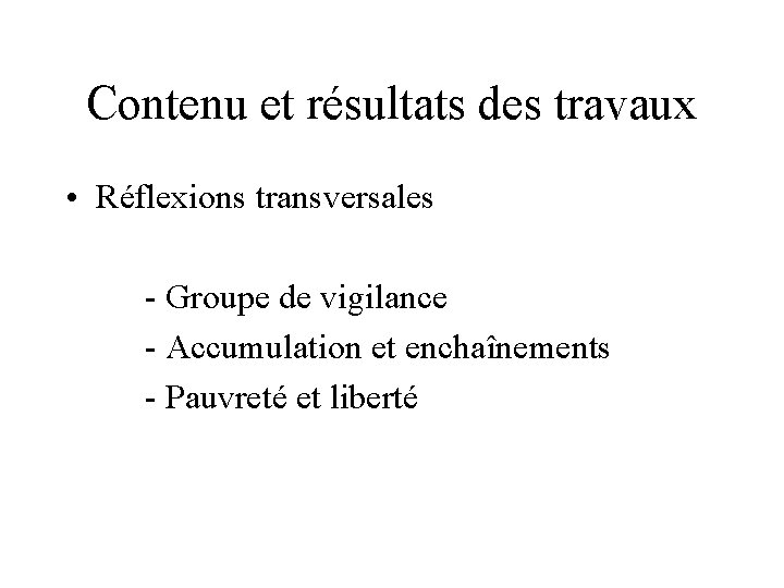 Contenu et résultats des travaux • Réflexions transversales - Groupe de vigilance - Accumulation