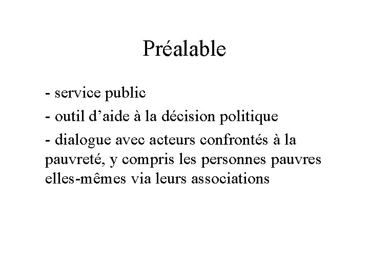 Préalable - service public - outil d’aide à la décision politique - dialogue avec