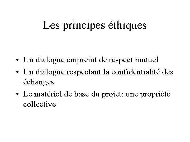 Les principes éthiques • Un dialogue empreint de respect mutuel • Un dialogue respectant