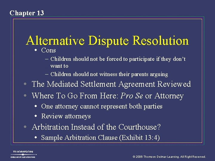 Chapter 13 Alternative Dispute Resolution • Cons – Children should not be forced to