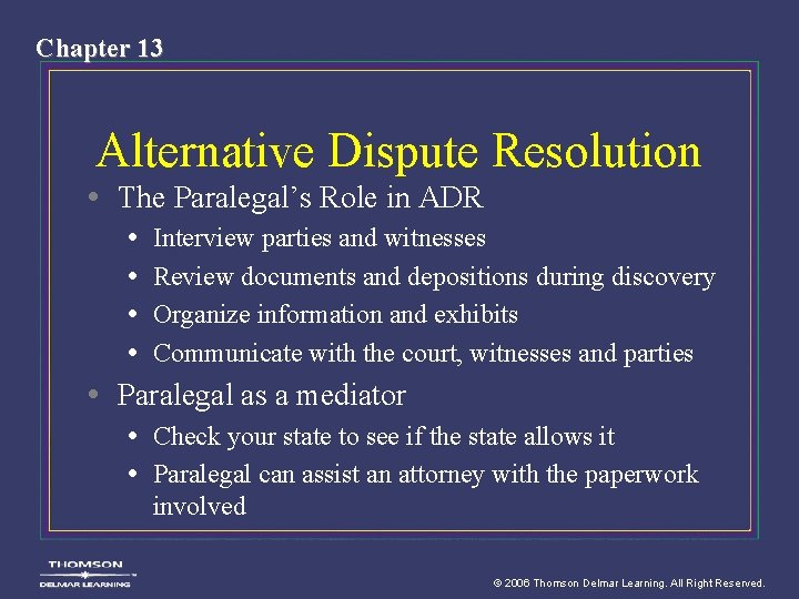 Chapter 13 Alternative Dispute Resolution • The Paralegal’s Role in ADR • Interview parties