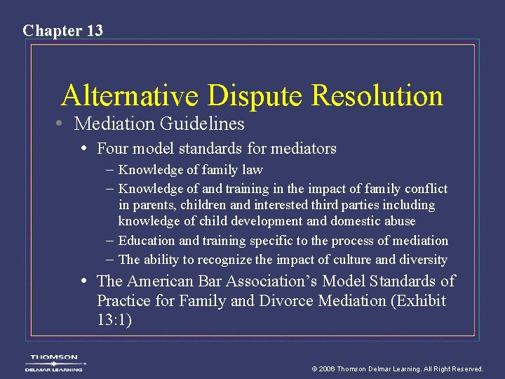 Chapter 13 Alternative Dispute Resolution • Mediation Guidelines • Four model standards for mediators