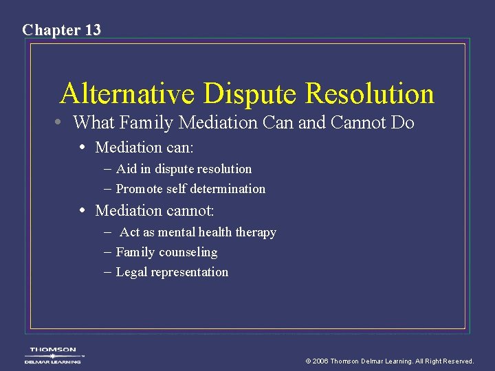 Chapter 13 Alternative Dispute Resolution • What Family Mediation Can and Cannot Do •