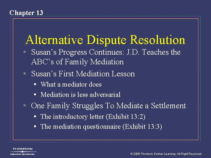 Chapter 13 Alternative Dispute Resolution • Susan’s Progress Continues: J. D. Teaches the ABC’s