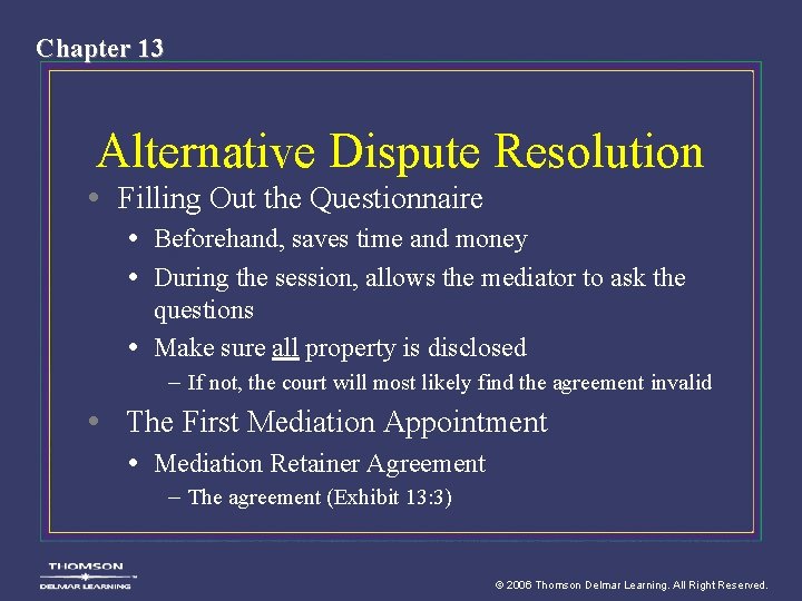 Chapter 13 Alternative Dispute Resolution • Filling Out the Questionnaire • Beforehand, saves time