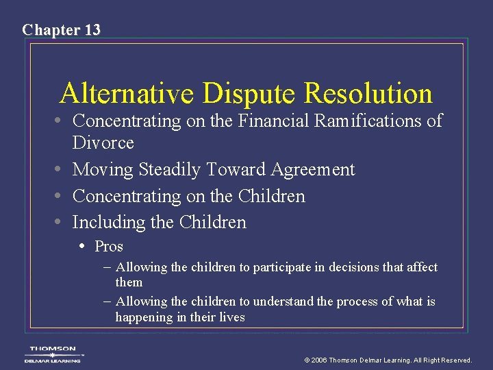 Chapter 13 Alternative Dispute Resolution • Concentrating on the Financial Ramifications of Divorce •