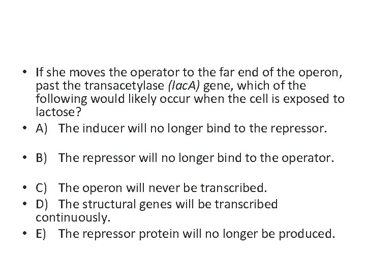  • If she moves the operator to the far end of the operon,