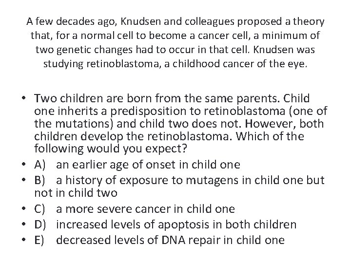 A few decades ago, Knudsen and colleagues proposed a theory that, for a normal