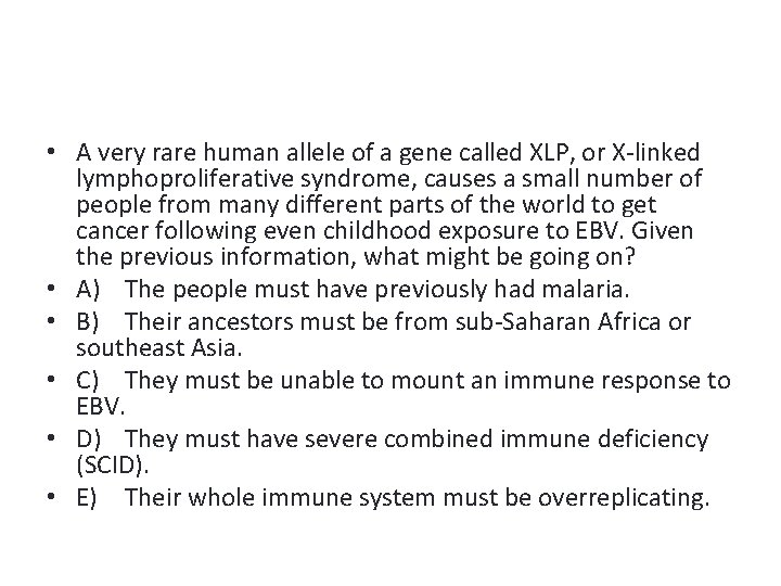  • A very rare human allele of a gene called XLP, or X-linked