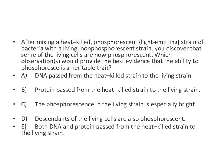  • After mixing a heat–killed, phosphorescent (light-emitting) strain of bacteria with a living,