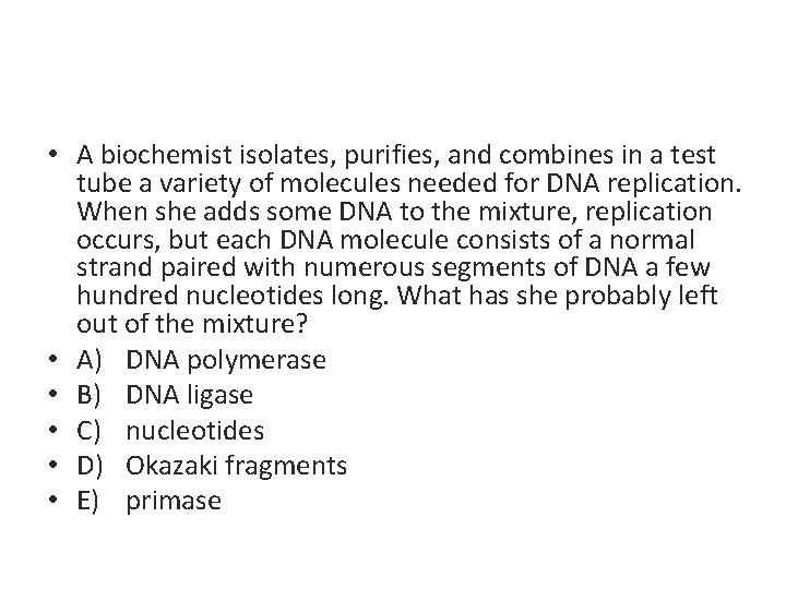  • A biochemist isolates, purifies, and combines in a test tube a variety